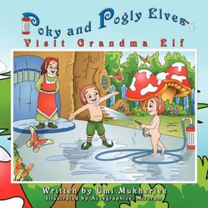 Poky and Pogly Elves Visit Grandma Elf de Umi Mukherjee