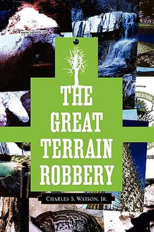 The Great Terrain Robbery de Charles S. Jr. Watson