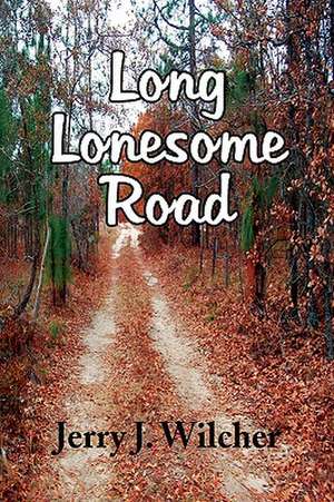 Wilcher, J: Long Lonesome Road