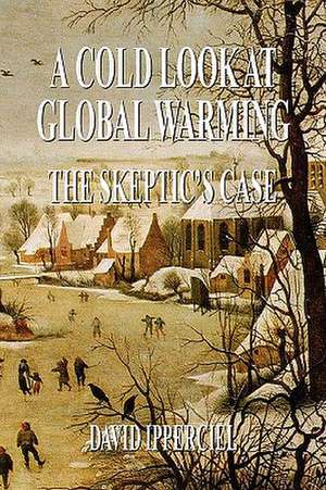 A Cold Look at Global Warming de David Ipperciel