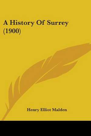 A History Of Surrey (1900) de Henry Elliot Malden