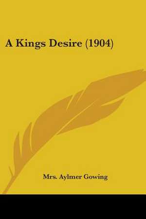 A Kings Desire (1904) de Aylmer Gowing