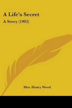 A Life's Secret de Henry Wood