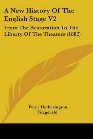 A New History Of The English Stage V2 de Percy Hetherington Fitzgerald