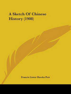 A Sketch Of Chinese History (1908) de Francis Lister Hawks Pott