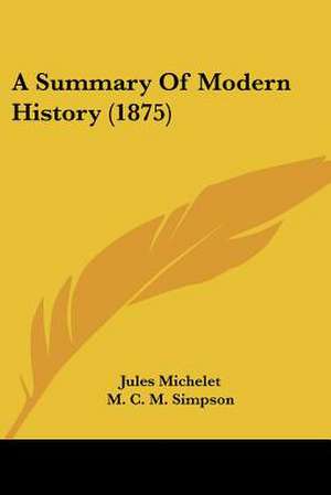 A Summary Of Modern History (1875) de Jules Michelet