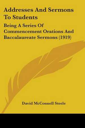 Addresses And Sermons To Students de David McConnell Steele