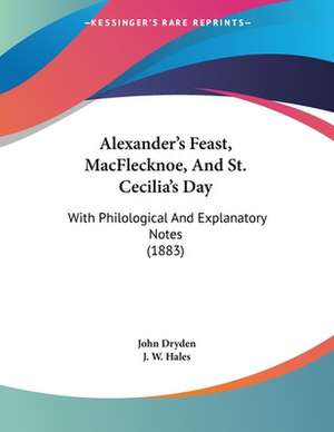 Alexander's Feast, MacFlecknoe, And St. Cecilia's Day de John Dryden