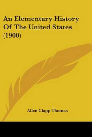 An Elementary History Of The United States (1900) de Allen Clapp Thomas