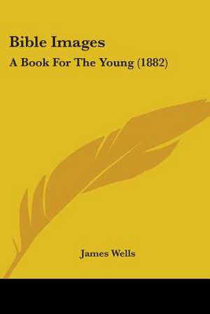 Bible Images de James Wells