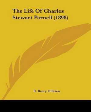 The Life Of Charles Stewart Parnell (1898) de R. Barry O'Brien