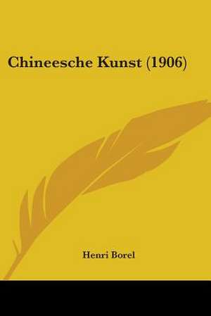 Chineesche Kunst (1906) de Henri Borel