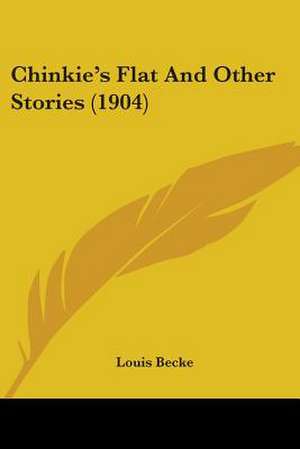 Chinkie's Flat and Other Stories (1904) de Louis Becke