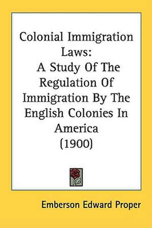 Colonial Immigration Laws de Emberson Edward Proper