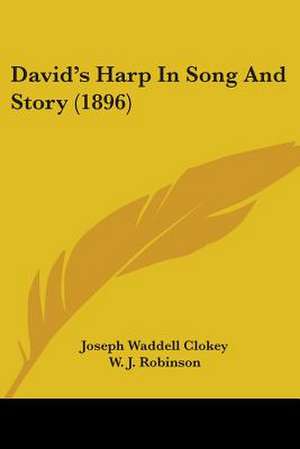 David's Harp In Song And Story (1896) de Joseph Waddell Clokey