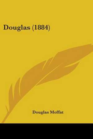 Douglas (1884) de Douglas Moffat