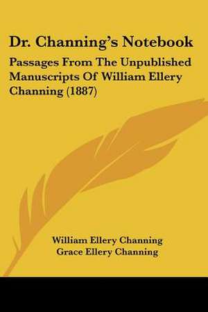 Dr. Channing's Notebook de William Ellery Channing