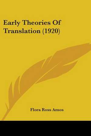 Early Theories Of Translation (1920) de Flora Ross Amos