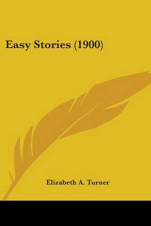 Easy Stories (1900) de Elizabeth A. Turner