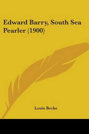 Edward Barry, South Sea Pearler (1900) de Louis Becke