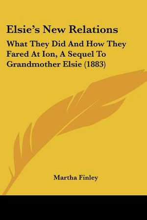 Elsie's New Relations de Martha Finley