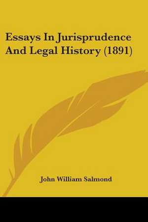 Essays In Jurisprudence And Legal History (1891) de John William Salmond