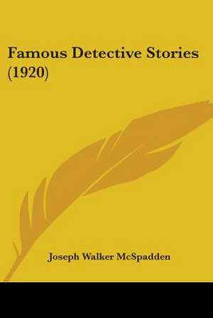 Famous Detective Stories (1920) de Joseph Walker McSpadden