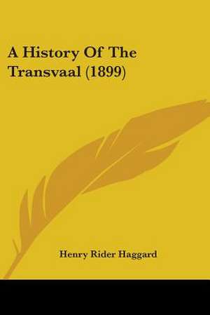 A History Of The Transvaal (1899) de Henry Rider Haggard