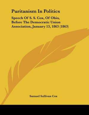 Puritanism In Politics de Samuel Sullivan Cox