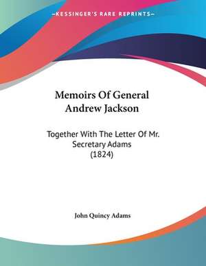 Memoirs Of General Andrew Jackson de John Quincy Adams