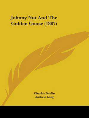 Johnny Nut And The Golden Goose (1887) de Charles Deulin