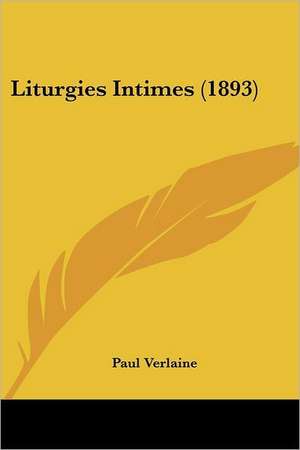 Liturgies Intimes (1893) de Paul Verlaine