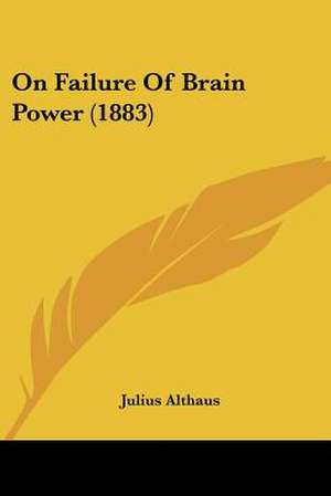 On Failure Of Brain Power (1883) de Julius Althaus