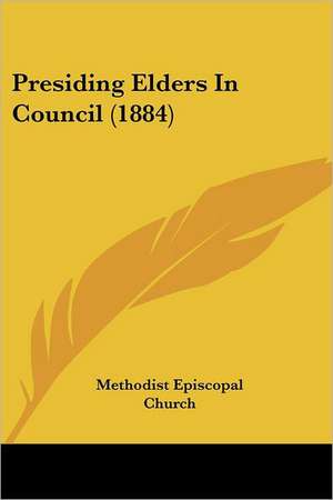 Presiding Elders In Council (1884) de Methodist Episcopal Church