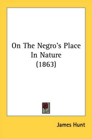 On The Negro's Place In Nature (1863) de James Hunt