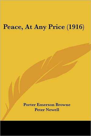 Peace, At Any Price (1916) de Porter Emerson Browne