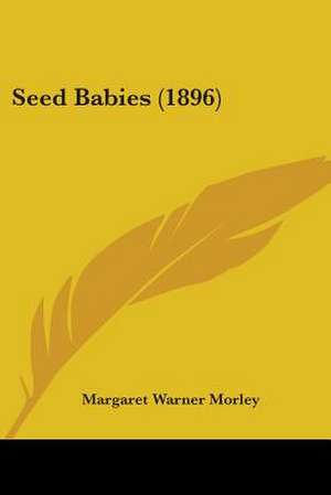 Seed Babies (1896) de Margaret Warner Morley