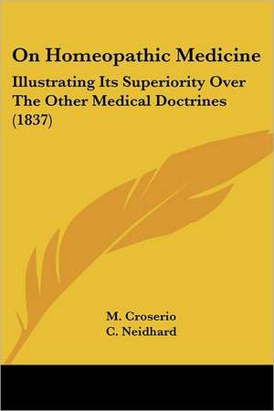 On Homeopathic Medicine de M. Croserio