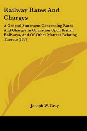 Railway Rates And Charges de Joseph W. Gray