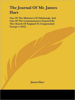 The Journal Of Mr. James Hart de James Hart