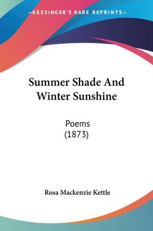 Summer Shade And Winter Sunshine de Rosa Mackenzie Kettle