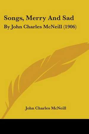 Songs, Merry And Sad de John Charles Mcneill