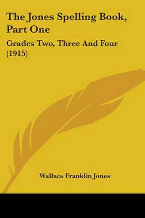 The Jones Spelling Book, Part One de Wallace Franklin Jones