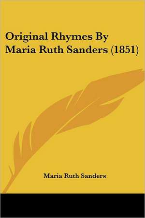 Original Rhymes By Maria Ruth Sanders (1851) de Maria Ruth Sanders