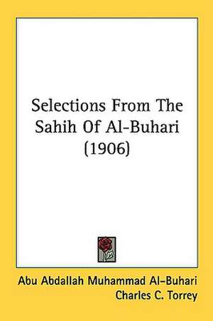 Selections From The Sahih Of Al-Buhari (1906) de Abu Abdallah Muhammad Al-Buhari