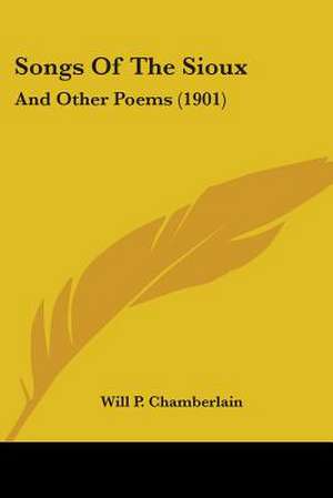 Songs Of The Sioux de Will P. Chamberlain