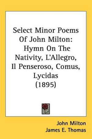 Select Minor Poems Of John Milton de John Milton