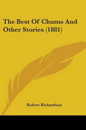 The Best Of Chums And Other Stories (1881) de Robert Richardson