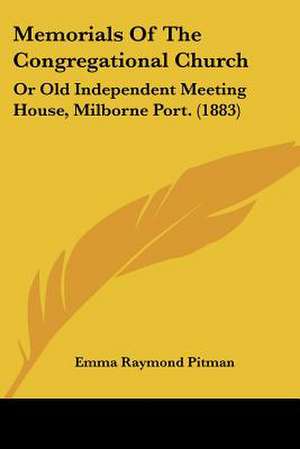 Memorials Of The Congregational Church de Emma Raymond Pitman