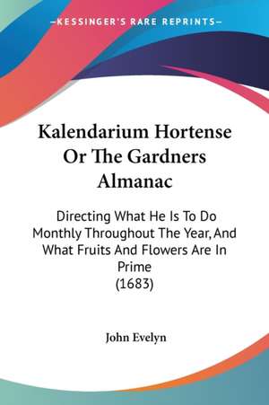 Kalendarium Hortense Or The Gardners Almanac de John Evelyn